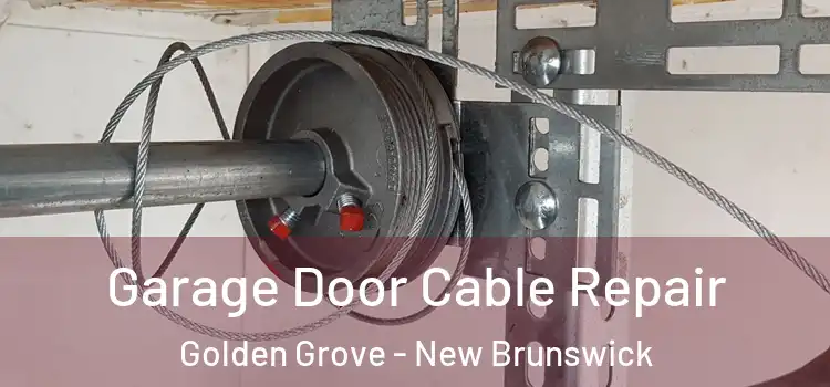 Garage Door Cable Repair Golden Grove - New Brunswick