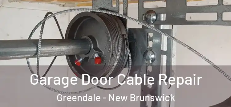 Garage Door Cable Repair Greendale - New Brunswick