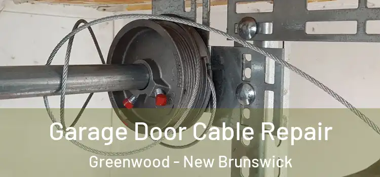Garage Door Cable Repair Greenwood - New Brunswick