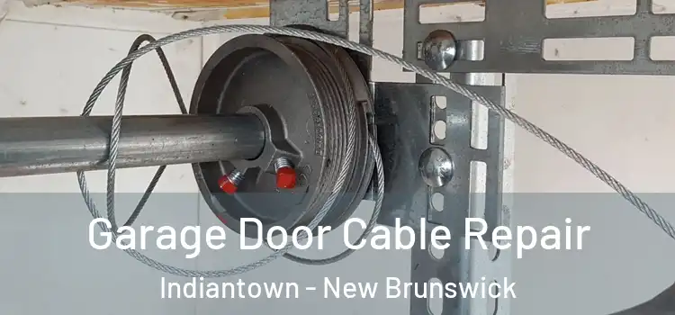 Garage Door Cable Repair Indiantown - New Brunswick
