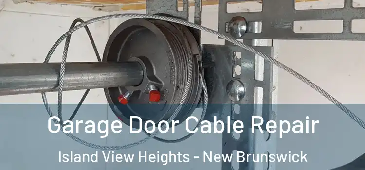 Garage Door Cable Repair Island View Heights - New Brunswick