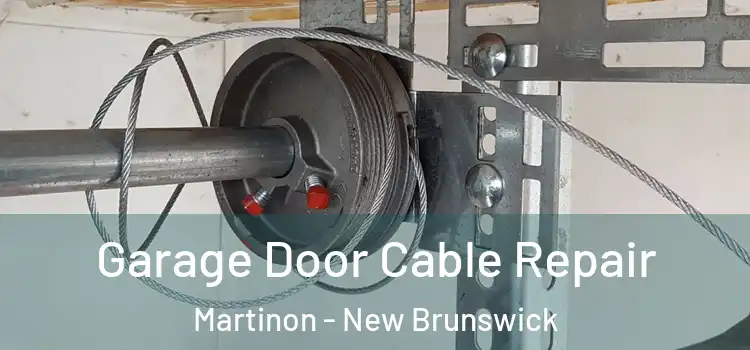 Garage Door Cable Repair Martinon - New Brunswick