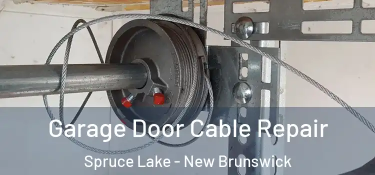 Garage Door Cable Repair Spruce Lake - New Brunswick