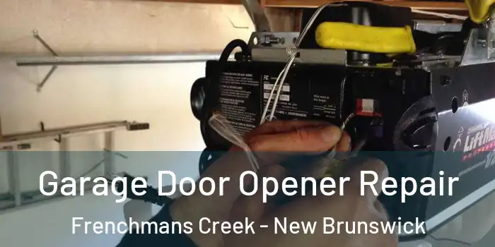 Garage Door Opener Repair Frenchmans Creek - New Brunswick
