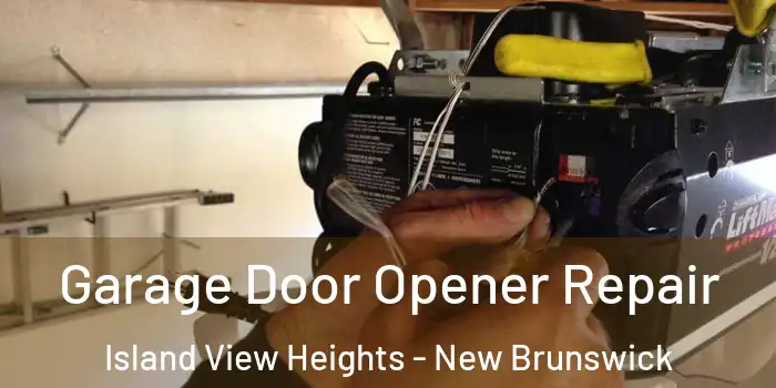 Garage Door Opener Repair Island View Heights - New Brunswick