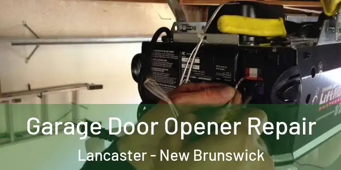 Garage Door Opener Repair Lancaster - New Brunswick