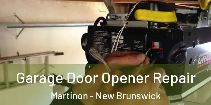 Garage Door Opener Repair Martinon - New Brunswick