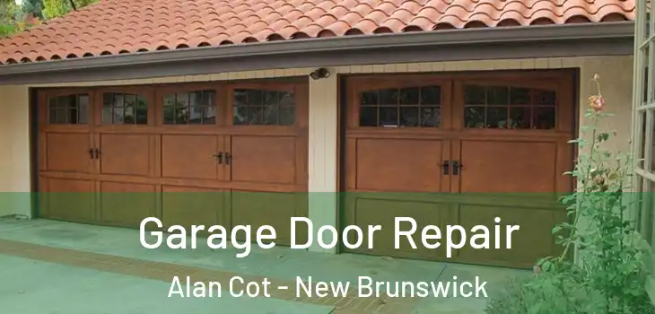 Garage Door Repair Alan Cot - New Brunswick
