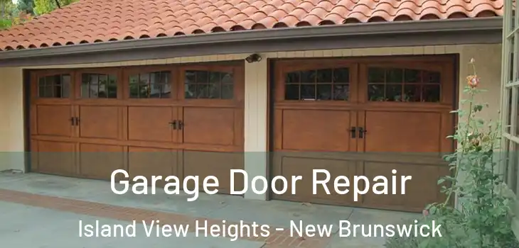 Garage Door Repair Island View Heights - New Brunswick