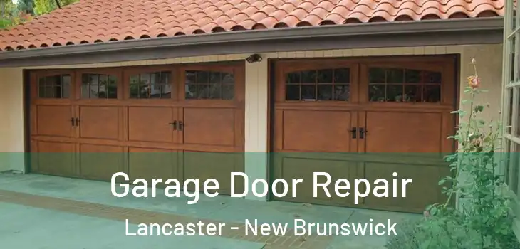 Garage Door Repair Lancaster - New Brunswick