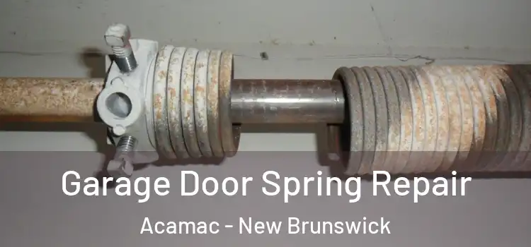 Garage Door Spring Repair Acamac - New Brunswick