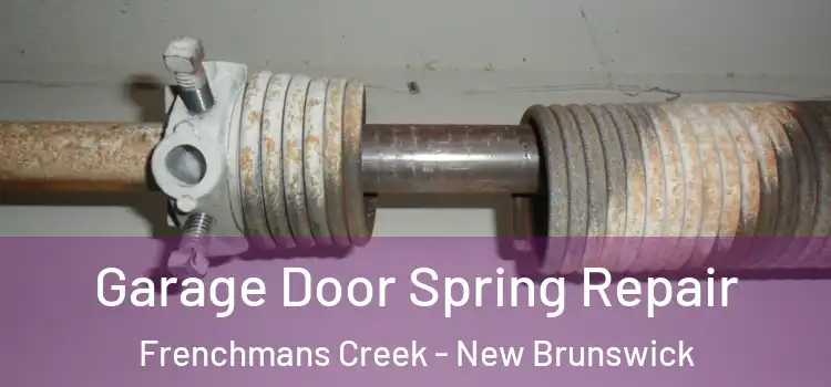 Garage Door Spring Repair Frenchmans Creek - New Brunswick