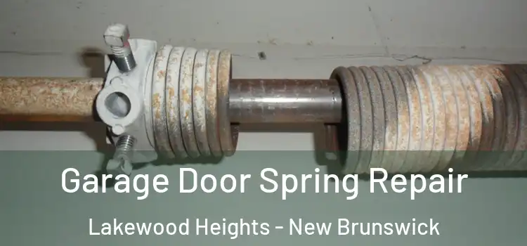 Garage Door Spring Repair Lakewood Heights - New Brunswick