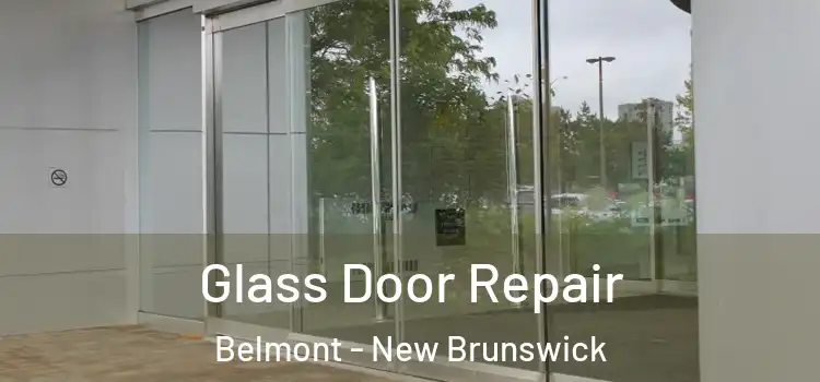 Glass Door Repair Belmont - New Brunswick