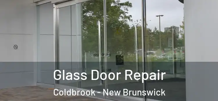 Glass Door Repair Coldbrook - New Brunswick
