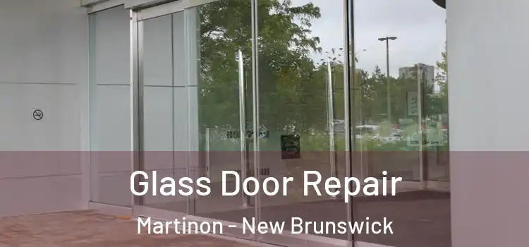 Glass Door Repair Martinon - New Brunswick