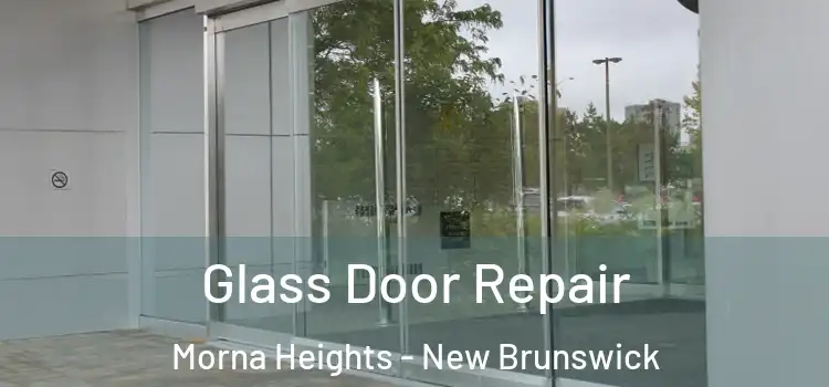 Glass Door Repair Morna Heights - New Brunswick