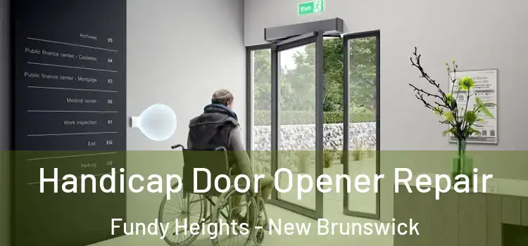 Handicap Door Opener Repair Fundy Heights - New Brunswick