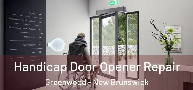 Handicap Door Opener Repair Greenwood - New Brunswick