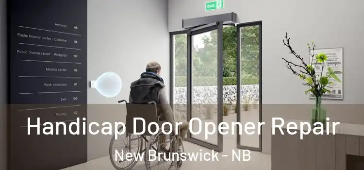 Handicap Door Opener Repair New Brunswick - NB