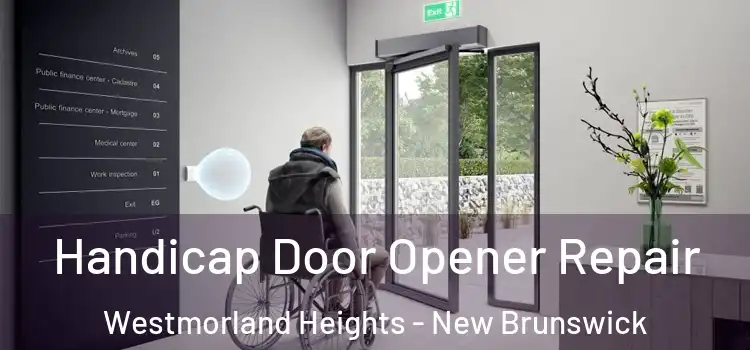 Handicap Door Opener Repair Westmorland Heights - New Brunswick