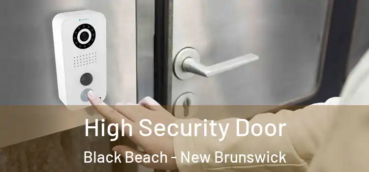 High Security Door Black Beach - New Brunswick