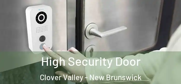 High Security Door Clover Valley - New Brunswick