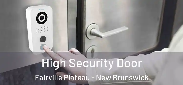 High Security Door Fairville Plateau - New Brunswick