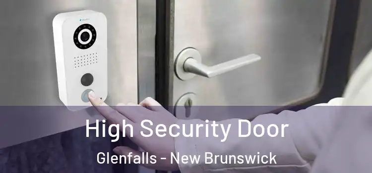 High Security Door Glenfalls - New Brunswick