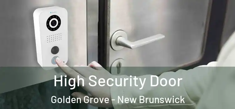 High Security Door Golden Grove - New Brunswick