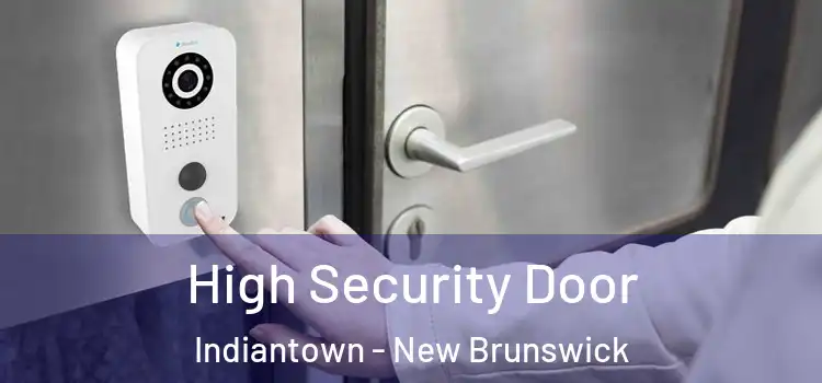 High Security Door Indiantown - New Brunswick