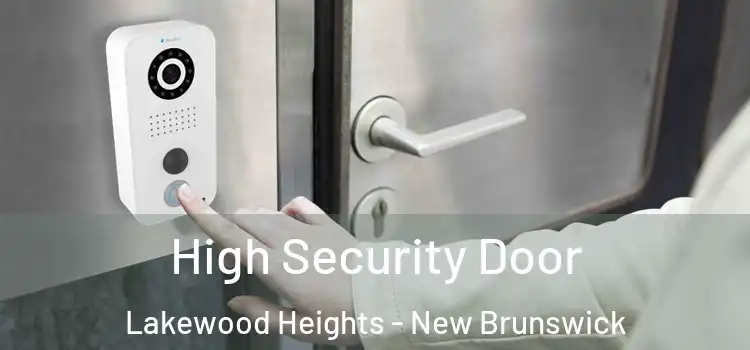 High Security Door Lakewood Heights - New Brunswick