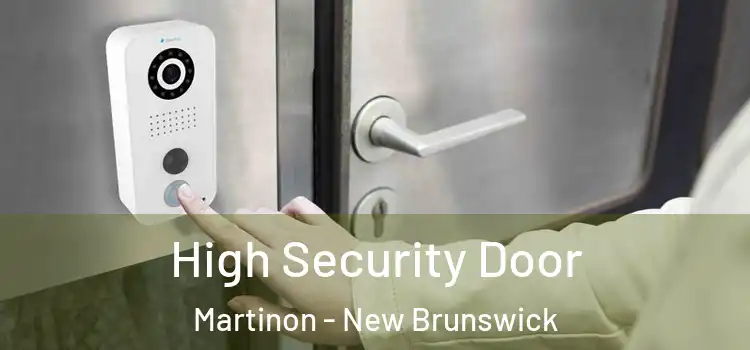 High Security Door Martinon - New Brunswick