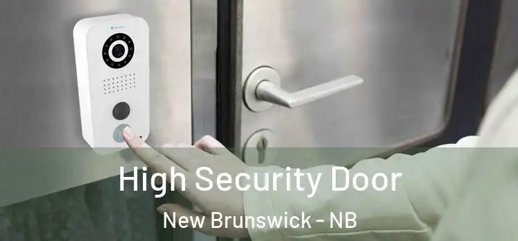 High Security Door New Brunswick - NB