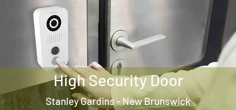 High Security Door Stanley Gardins - New Brunswick
