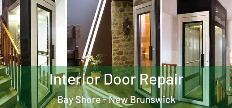 Interior Door Repair Bay Shore - New Brunswick