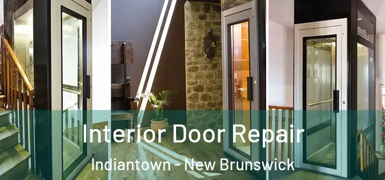 Interior Door Repair Indiantown - New Brunswick