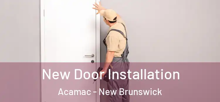 New Door Installation Acamac - New Brunswick