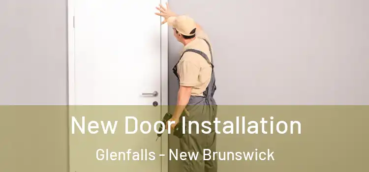 New Door Installation Glenfalls - New Brunswick