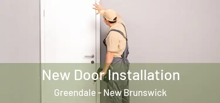 New Door Installation Greendale - New Brunswick