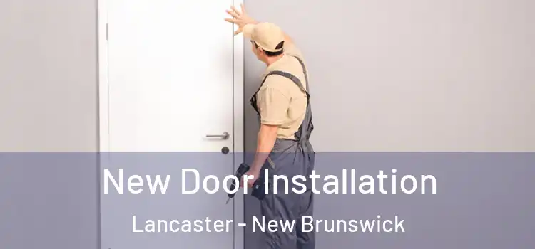 New Door Installation Lancaster - New Brunswick