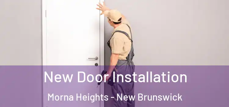 New Door Installation Morna Heights - New Brunswick