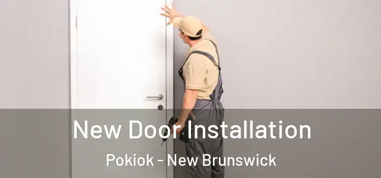 New Door Installation Pokiok - New Brunswick