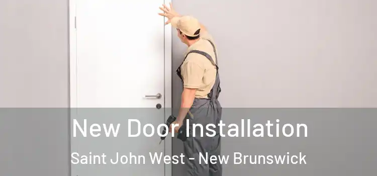 New Door Installation Saint John West - New Brunswick