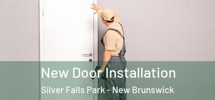 New Door Installation Silver Falls Park - New Brunswick