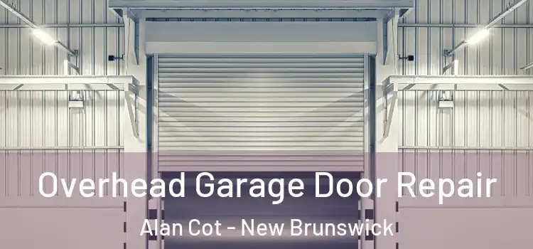 Overhead Garage Door Repair Alan Cot - New Brunswick