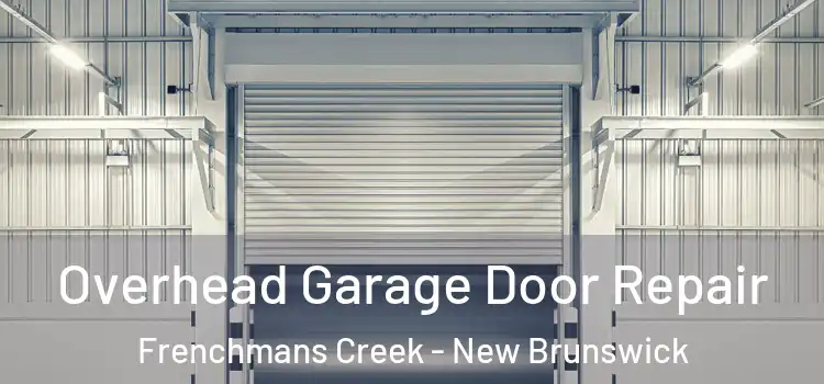 Overhead Garage Door Repair Frenchmans Creek - New Brunswick