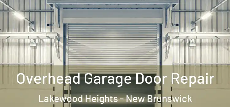 Overhead Garage Door Repair Lakewood Heights - New Brunswick