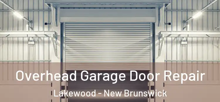 Overhead Garage Door Repair Lakewood - New Brunswick