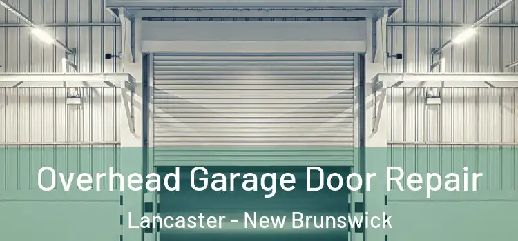 Overhead Garage Door Repair Lancaster - New Brunswick